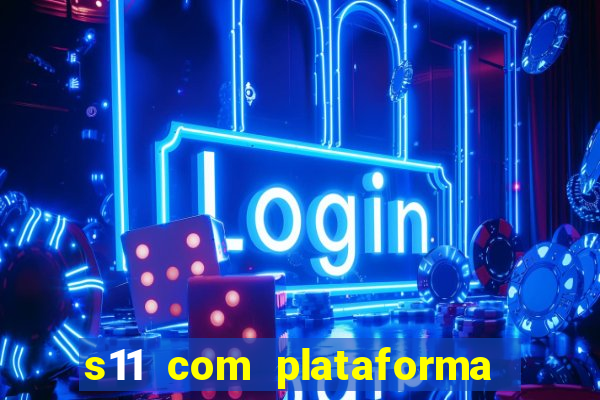 s11 com plataforma de jogos